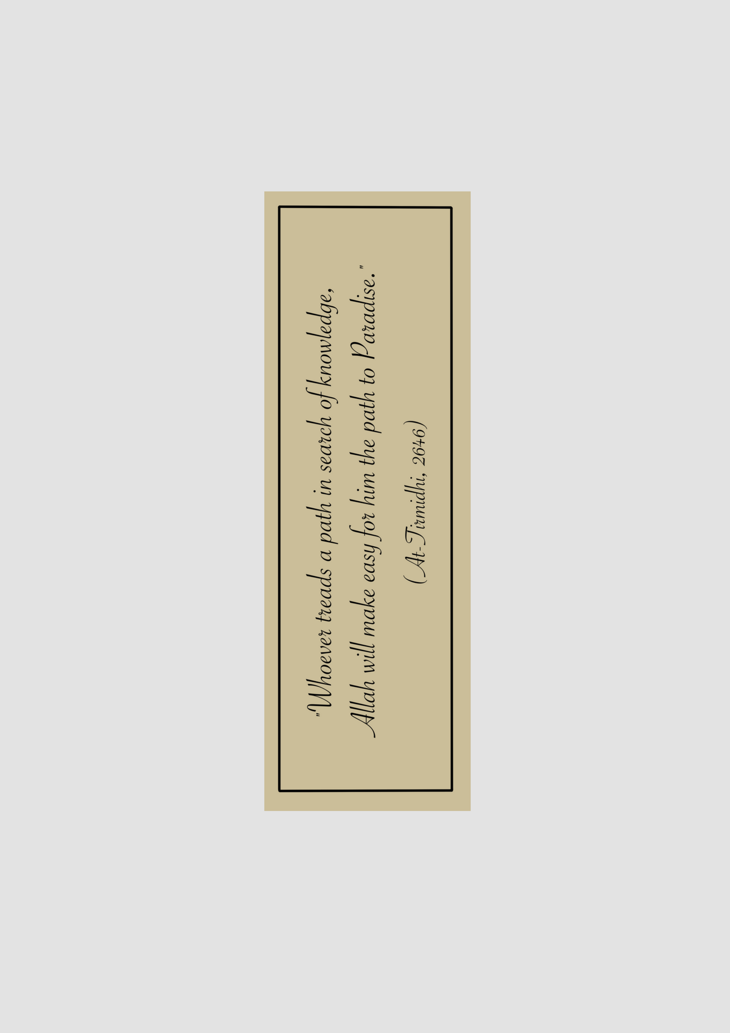 Whoever treads a path in search of knowledge